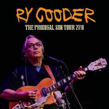 RY COODER / THE PRODIGAL SON TOUR 2018 (2CDR)
