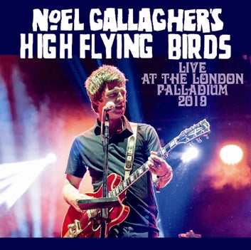 NOEL GALLAGHER'S HIGH FLYING BIRDS / LIVE AT THE LONDON PALLADIUM 2019 (2CDR)