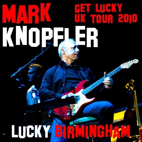 Mark Knopfler / Get Lucky Uk Tour 2010 LG Arena Birmingham (2CDR)