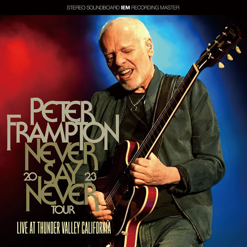 PETER FRAMPTON / NEVER SAY NEVER TOUR 2023 LIVE AT THUNDER VALLEY CALIFORNIA (2CDR)