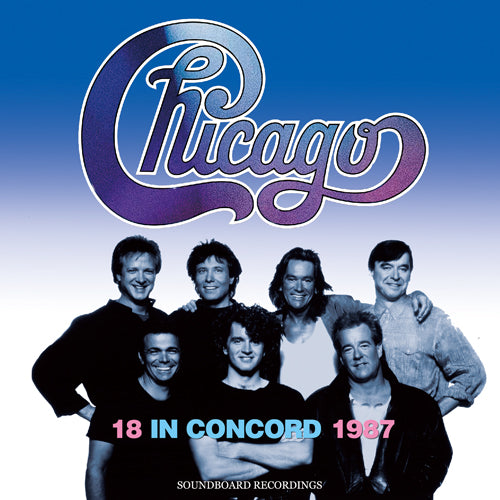 CHICAGO / 18 IN CONCORD 1987 SOUNDBOARD (2CDR)