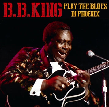B.B. KING / PLAY THE BLUES IN PHOENIX Soundboard (2CDR)