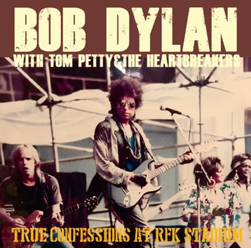 BOB DYLAN WITH TOM PETTY / TRUE CONFESSIONS AT RFK STADIUM Soundboard (2CDR)