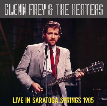 GLENN FREY / LIVE IN SARATOGA SPRINGS 1985 Soundboard (1CDR)
