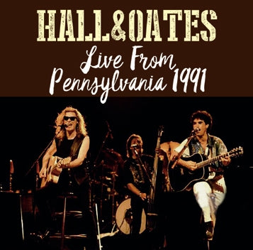 DARYL HALL & JOHN OATES / LIVE FROM PENNSYLVANIA 1991 Soundboard (2CDR)