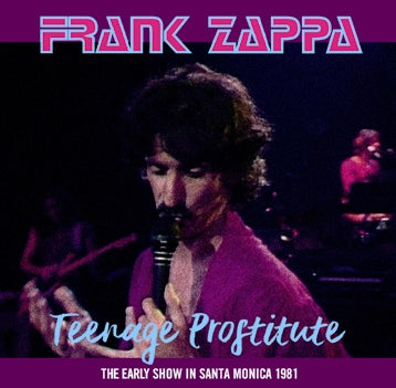 FRANK ZAPPA / TEENAGE PROSTITUTE THE EARLY SHOW IN SANTA MONICA (2CDR)