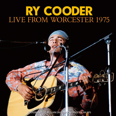 RY COODER / LIVE FROM WORCESTER 1975 SOUNDBOARD (1CDR) – WORLD