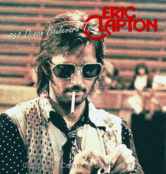 ERIC CLAPTON / 461 Ocean Boulevard Tour 1974 Capital Centre SOUNDBOARD (2CDR)