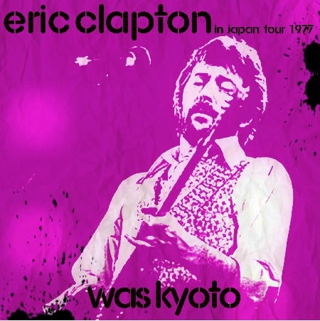 Eric Clapton / Japan Tour 1977 Kyoto Kaikan Daiichi Hall (2CDR)