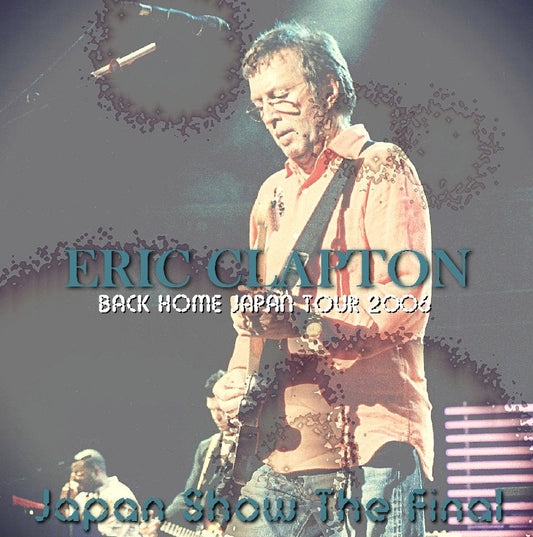 Eric Clapton / Back Home Japan Tour 2006 Final (2CDR)