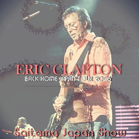 Eric Clapton / Back Home Japan Tour 2006 Saitama Super Arena (2CDR)