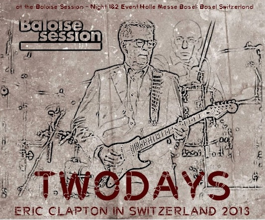 Eric Clapton / In Switzerland 2013 at the Baloise Session Night 1 & Night 2 Event Halle Messe Basel (4CDR)