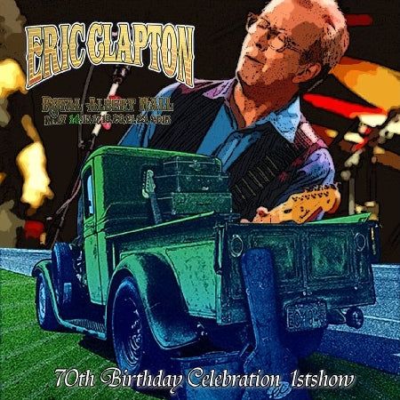 Eric Clapton / 70th Birthday Celebration In London 2015 1st show Royal Albert Hall (2CDR)