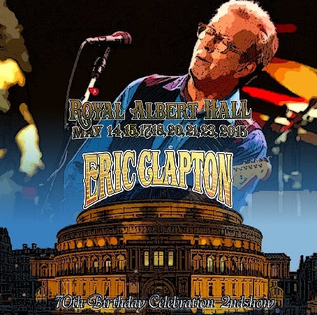 Eric Clapton / 70th Birthday Celebration In London 2015 2nd show Royal Albert Hall (2CDR)
