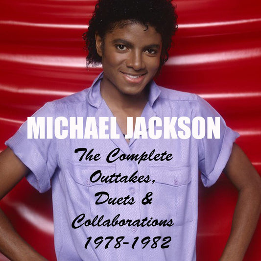 Michael Jackson / The Complete Outtakes, Duets & Collaborations 1978-1982 (2CDR)