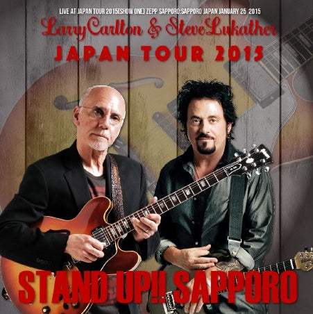 Larry Carlton and Steve Lukather / Japan Tour 2015 show one Zepp Sapporo (2CDR)