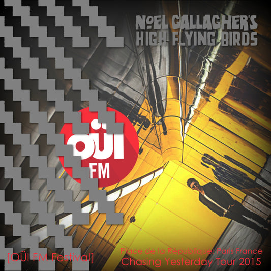 Noel Gallagher’s High Flying Birds / Chasing Yesterday Tour 2015 OÜI FM Festival (1CDR)